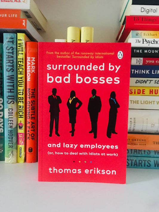 Surrounded by Bad Bosses and Lazy Employees by Thomas Erikson