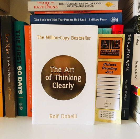 The Art of Thinking Clearly – Rolf Dobelli